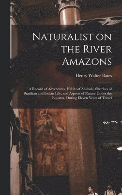 bokomslag Naturalist on the River Amazons