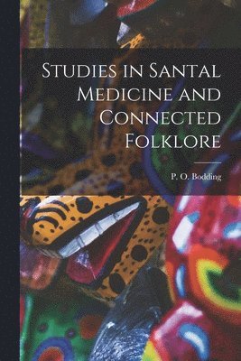 Studies in Santal Medicine and Connected Folklore 1