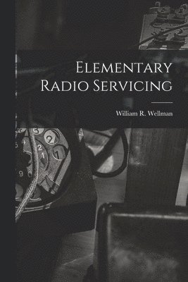 Elementary Radio Servicing 1