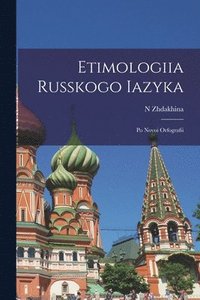 bokomslag Etimologiia Russkogo Iazyka: Po Novoi Orfografii