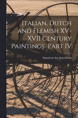 Italian, Dutch and Flemish XV-XVII Century Paintings Part IV, Häftad