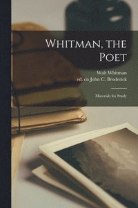 bokomslag Whitman, the Poet: Materials for Study