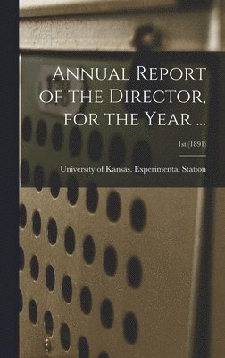 Annual Report of the Director, for the Year ...; 1st (1891) 1