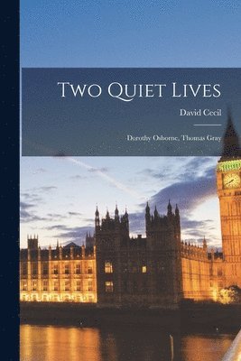 bokomslag Two Quiet Lives: Dorothy Osborne, Thomas Gray