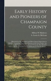 bokomslag Early History and Pioneers of Champaign County