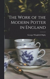 bokomslag The Work of the Modern Potter in England
