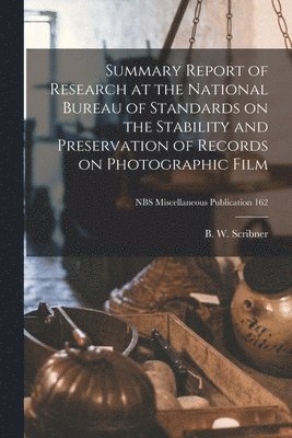 Summary Report of Research at the National Bureau of Standards on the Stability and Preservation of Records on Photographic Film; NBS Miscellaneous Pu 1