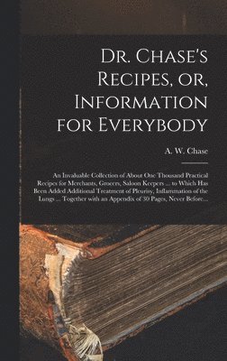 Dr. Chase's Recipes, or, Information for Everybody [microform] 1