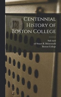 bokomslag Centennial History of Boston College