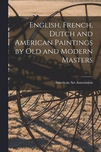bokomslag English, French, Dutch and American Paintings by Old and Modern Masters