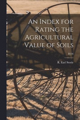 An Index for Rating the Agricultural Value of Soils; B556 1