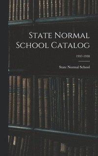 bokomslag State Normal School Catalog; 1937-1938