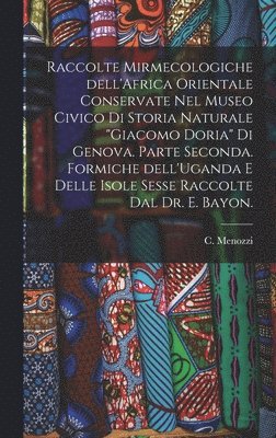 bokomslag Raccolte Mirmecologiche Dell'Africa Orientale Conservate Nel Museo Civico di Storia Naturale 'Giacomo Doria' di Genova. Parte Seconda. Formiche Dell'U