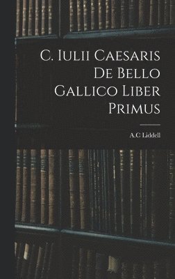 bokomslag C. Iulii Caesaris De Bello Gallico Liber Primus