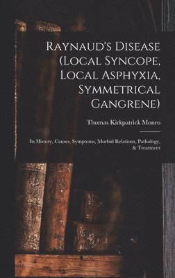 bokomslag Raynaud's Disease (local Syncope, Local Asphyxia, Symmetrical Gangrene)