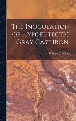 The Inoculation of Hypoeutectic Gray Cast Iron. 1