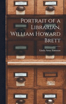 bokomslag Portrait of a Librarian, William Howard Brett