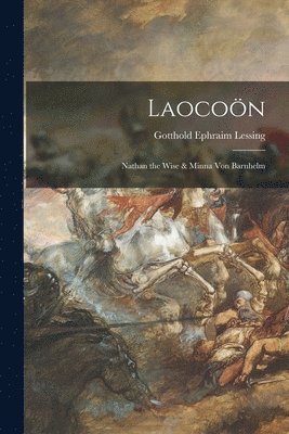 bokomslag Laocoön; Nathan the Wise & Minna Von Barnhelm