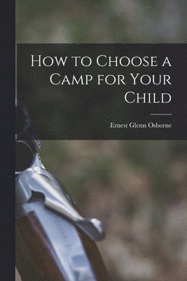 bokomslag How to Choose a Camp for Your Child