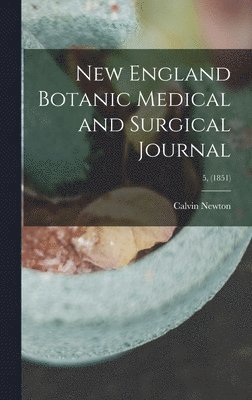 bokomslag New England Botanic Medical and Surgical Journal; 5, (1851)