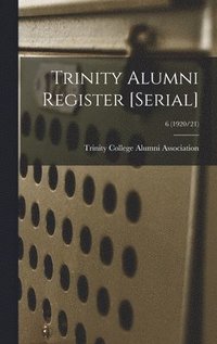 bokomslag Trinity Alumni Register [serial]; 6 (1920/21)