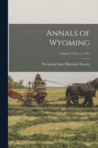 bokomslag Annals of Wyoming; Volume 23 No 1,2 1951