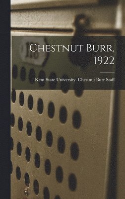 Kent State University Chestnut Burr - Chestnut Burr, 1922, Inbunden