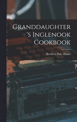 Granddaughter's Inglenook Cookbook 1