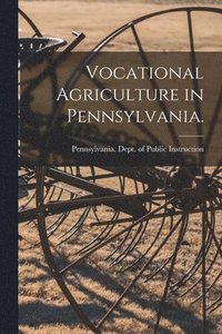 bokomslag Vocational Agriculture in Pennsylvania. [microform]
