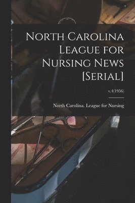 North Carolina League for Nursing News [serial]; v.4(1956), Häftad