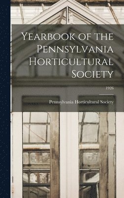 Yearbook of the Pennsylvania Horticultural Society; 1926 1