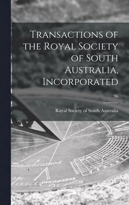 Transactions of the Royal Society of South Australia, Incorporated; 96, Inbunden