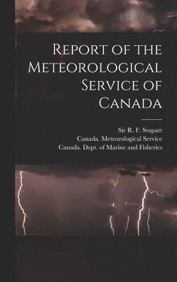 Report of the Meteorological Service of Canada [microform] 1