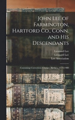 John Lee of Farmington, Hartford Co., Conn. and His Descendants 1