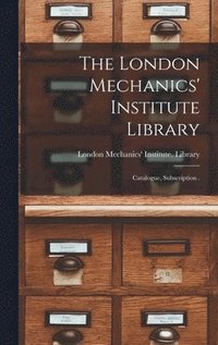 bokomslag London Mechanics' Institute Library [microform]