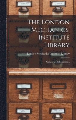 bokomslag London Mechanics' Institute Library [microform]