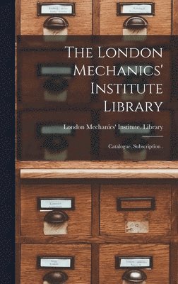 The London Mechanics' Institute Library [microform] 1