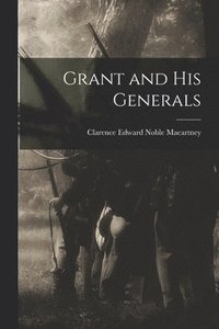 bokomslag Grant and His Generals