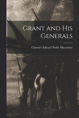 Grant and His Generals 1