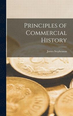 bokomslag Principles of Commercial History [microform]