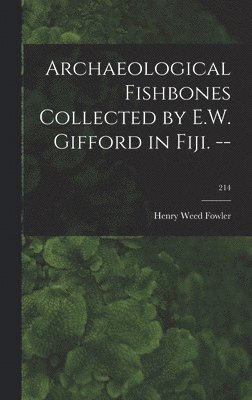 bokomslag Archaeological Fishbones Collected by E.W. Gifford in Fiji. --; 214