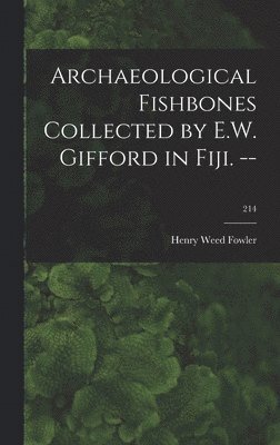 Archaeological Fishbones Collected by E.W. Gifford in Fiji. --; 214 1