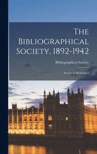 bokomslag The Bibliographical Society, 1892-1942