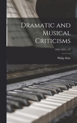 Dramatic and Musical Criticisms; 1922-1923 v.37 1