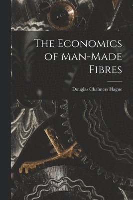 bokomslag The Economics of Man-made Fibres