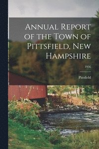 bokomslag Annual Report of the Town of Pittsfield, New Hampshire; 1956