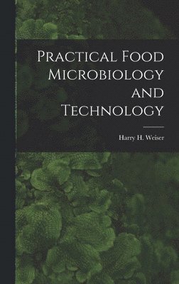 Practical Food Microbiology and Technology, Inbunden
