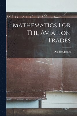 bokomslag Mathematics For The Aviation Trades