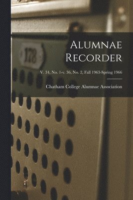 bokomslag Alumnae Recorder; v. 34, no. 1-v. 36, no. 2, Fall 1963-Spring 1966