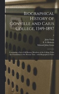 bokomslag Biographical History of Gonville and Caius College, 1349-1897
